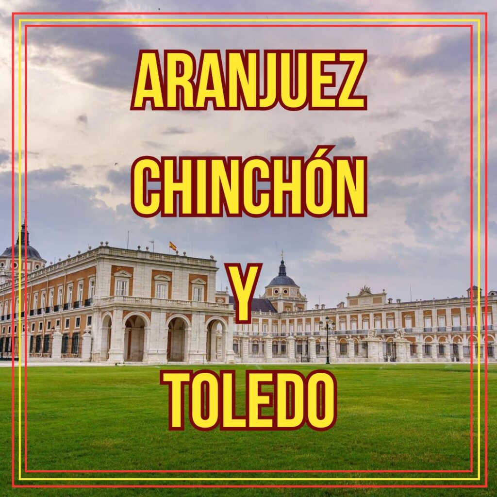 ARANJUEZ CHINCHON Y TOLEDO